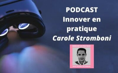 Podcast “Innover en Pratique” d’Alexis Vervelle par Carole Stromboni