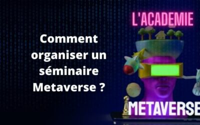 Comment organiser un séminaire Metaverse ?