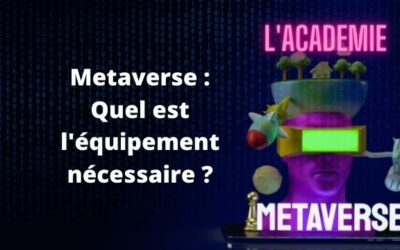 Comment fonctionne un séminaire Metaverse : Quel est l’équipement nécessaire ?