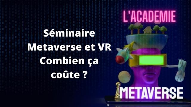 seminaire metaverse - combien çà coute