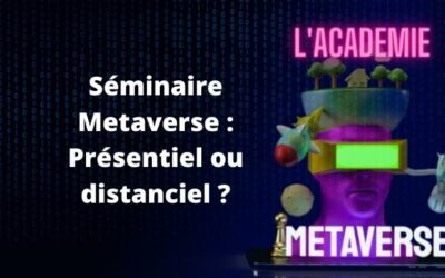 Séminaire Metaverse : Présentiel ou distanciel ?