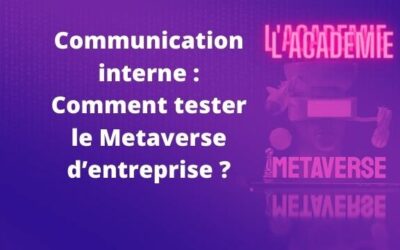 Communication interne : Comment tester le Metaverse d’entreprise ?