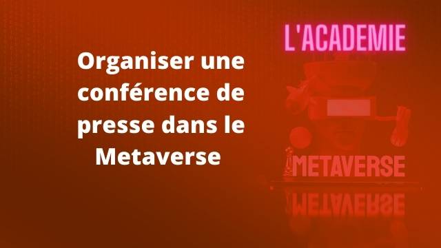 Organiser une conférence de presse dans le Metaverse