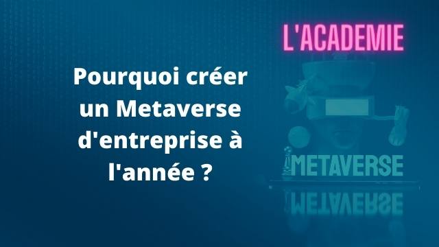 Pourquoi créer un Metaverse d'entreprise à l'année