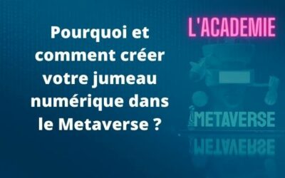 Pourquoi et comment créer votre jumeau numérique dans le Metaverse ?