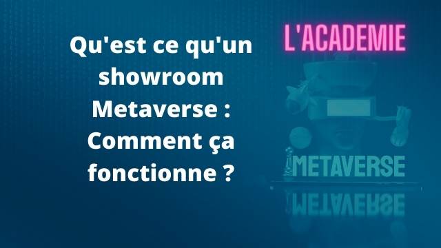 Qu'est ce qu'un showroom Metaverse Comment ça fonctionne