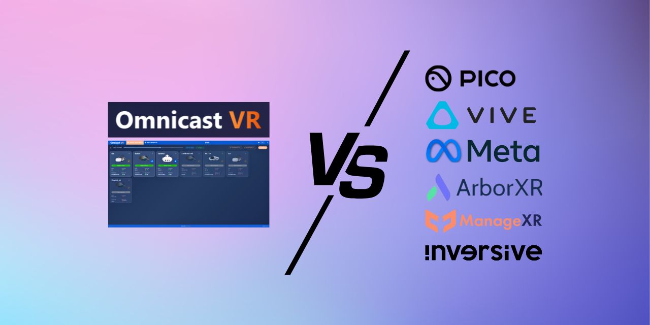 Faut-il choisir Omnicast VR ou un MDM pour vos casques VR Faut-il choisir Omnicast VR ou un MDM pour vos casques VR